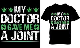 meine Arzt gab mich ein gemeinsam. Cannabis Typografie t Hemd Design. Gras T-Shirt Design. Gras t Hemd Design. Cannabis T-Shirt Design. Cannabis t Hemd Design. Gras Design. vektor