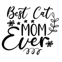 bäst katt mamma någonsin, mors dag skjorta skriva ut mall, typografi design för mamma mamma mamma dotter mormor flicka kvinnor moster mamma liv barn bäst mamma förtjusande skjorta vektor