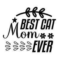 bäst katt mamma någonsin, mors dag skjorta skriva ut mall, typografi design för mamma mamma mamma dotter mormor flicka kvinnor moster mamma liv barn bäst mamma förtjusande skjorta vektor