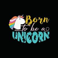 geboren zu Sein ein Einhorn Vektor T-Shirt Design. Ostern T-Shirt Design. können Sein benutzt zum drucken Tassen, Aufkleber Entwürfe, Gruß Karten, Poster, Taschen, und T-Shirts