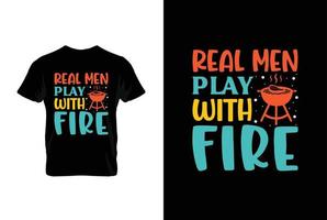 echt Männer abspielen mit Feuer Grill Vektor Typografie T-Shirt design.perfekt zum drucken Artikel und Taschen, Poster, Karten, Vektor Illustration.