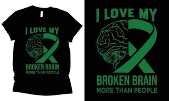 ich Liebe meine gebrochen Gehirn Mehr als Menschen T-Shirt Design vektor