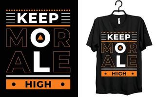 behalten Moral hoch t Hemd Design, t Shirt, Design, Typografie t Hemd Design. vektor