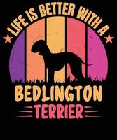 liv är bättre med en bedlington terrier t skjorta design vektor
