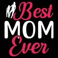 Beste Mama immer, Mutter Tag Hemd drucken Vorlage, Typografie Design zum Mama Mama Mutter Tochter Oma Mädchen Frauen Tante Mama Leben Kind Beste Mama bezaubernd Hemd vektor