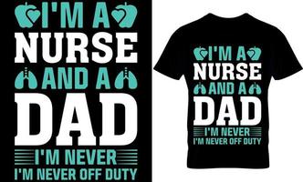 Krankenschwester Typografie t Hemd Design mit editierbar Vektor Grafik. Ich bin ein Krankenschwester und ein Papa Ich bin noch nie aus Pflicht.