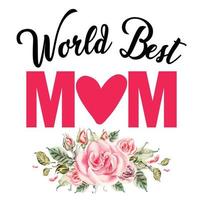 Welt Beste Mutter, Mutter Tag Hemd drucken Vorlage, Typografie Design zum Mama Mama Mutter Tochter Oma Mädchen Frauen Tante Mama Leben Kind Beste Mama bezaubernd Hemd vektor