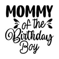 Mama von das Geburtstag Junge, Mutter Tag Hemd drucken Vorlage, Typografie Design zum Mama Mama Mutter Tochter Oma Mädchen Frauen Tante Mama Leben Kind Beste Mama bezaubernd Hemd vektor