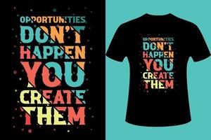 möjligheter inte hända du skapa dem retro årgång t-shirt design, motiverande t-shirt mönster, vektor illustration mönster för t-shirts.