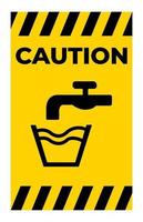 Vorsicht nicht Trinkwassersymbol Zeichen Isolat auf weißem Hintergrund vektor