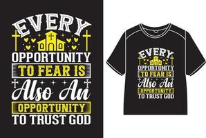 jeder Gelegenheit zu Angst ist ebenfalls ein Gelegenheit zu Vertrauen Gott T-Shirt Design vektor