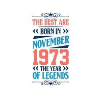 Beste sind geboren im November 1973. geboren im November 1973 das Legende Geburtstag vektor