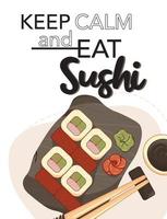 behalten Ruhe und Essen Sushi Phrase Beschriftung. Sushi Rollen auf ein Stein Teller mit Wasabi und Ingwer, Essstäbchen und Soße. Speisekarte Poster mit asiatisch Essen vektor
