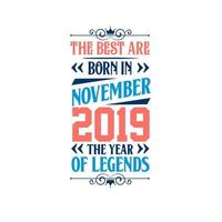 Beste sind geboren im November 2019. geboren im November 2019 das Legende Geburtstag vektor
