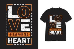 Liebe enttäuscht Herz Typografie t Hemd Design vektor