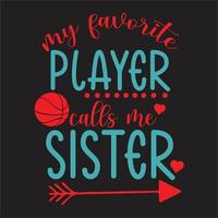 meine Liebling Spieler Anrufe mich Schwester Design, Basketball Schwester entwerfen, lieben Basketball Familie Entwurf, verrückt Bruder Design, Bruder Design. vektor