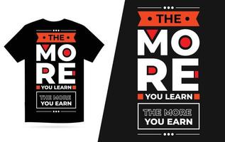 das Mehr lernen das Mehr verdienen modern Typografie geometrisch inspirierend Zitate T-Shirt Design vektor