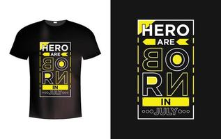 hjälte är född i juli modern typografi t skjorta vektor