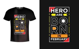 hjälte är född i februari modern typografi t skjorta vektor