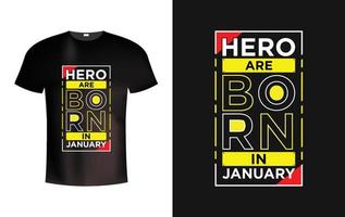 hjälte är född i januari modern typografi t skjorta vektor