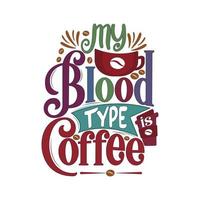 min blod typ är kaffe. hand dragen text Citat. kaffe Citat och ordspråk Bra för hantverk vektor illustration.