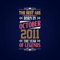 Beste sind geboren im Oktober 2011. geboren im Oktober 2011 das Legende Geburtstag vektor