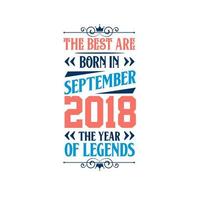 Beste sind geboren im September 2018. geboren im September 2018 das Legende Geburtstag vektor