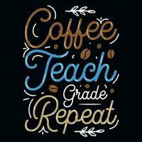 Kaffee lehren Klasse wiederholen typografisch T-Shirt Design vektor