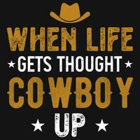 wann Leben Cowboy oben typografisch T-Shirt Design vektor