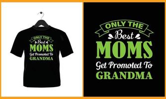 nur das Beste Mütter erhalten gefördert zu Oma - - Typografie Vektor t Hemd Design