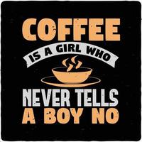 kaffe är en flicka vem aldrig berättar en pojke Nej typografi tshirt design premie vektor