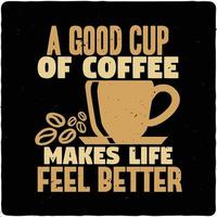 ein gut Tasse von Kaffee macht Leben Typografie t Hemd des vektor