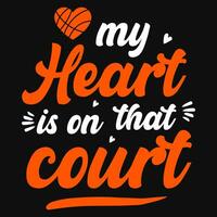 min hjärta är på den där domstol basketboll spelar typografisk tshirt design vektor