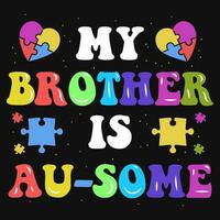 meine Bruder ist genial Autismus Typografie T-Shirt Design vektor