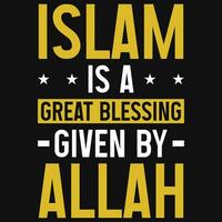 Islam ist ein großartig Segen gegeben durch Allah Typografie T-Shirt Design vektor