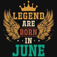 legend är född i juni födelsedag tshirt design vektor