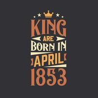 König sind geboren im April 1853. geboren im April 1853 retro Jahrgang Geburtstag vektor