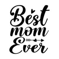 Beste Mama immer, Mutter Tag Hemd drucken Vorlage, Typografie Design zum Mama Mama Mutter Tochter Oma Mädchen Frauen Tante Mama Leben Kind Beste Mama bezaubernd Hemd vektor