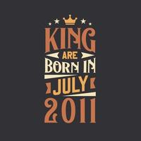 König sind geboren im Juli 2011. geboren im Juli 2011 retro Jahrgang Geburtstag vektor