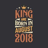 König sind geboren im August 2018. geboren im August 2018 retro Jahrgang Geburtstag vektor
