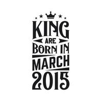 König sind geboren im März 2015. geboren im März 2015 retro Jahrgang Geburtstag vektor
