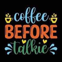 Kaffee Vor Talkie T-Shirt Design vektor