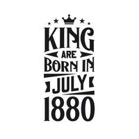 König sind geboren im Juli 1880. geboren im Juli 1880 retro Jahrgang Geburtstag vektor