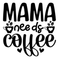 mamma behov kaffe, kista älskare t-shirt design vektor