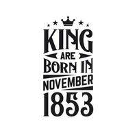 König sind geboren im November 1853. geboren im November 1853 retro Jahrgang Geburtstag vektor