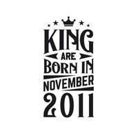 König sind geboren im November 2011. geboren im November 2011 retro Jahrgang Geburtstag vektor