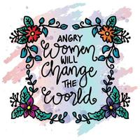 wütend Frauen werden Veränderung das Welt, Hand Beschriftung. Poster Zitate. vektor