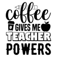 kaffe ger mig lärare befogenheter kaffe älskare t-shirt design vektor