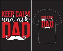 ha kvar lugna och fråga pappa fars dag t-shirt design vektor