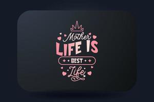mödrar dag t-shirt typografi design mor liv är de bäst liv vektor